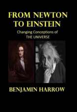 Harrow, B: From Newton to Einstein ( SECOND EDITION, REVISED