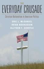 The Everyday Crusade: Christian Nationalism in American Politics