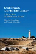 Greek Tragedy After the Fifth Century: A Survey from ca. 400 BC to ca. AD 400