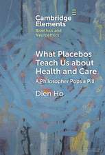 What Placebos Teach Us about Health and Care: A Philosopher Pops a Pill