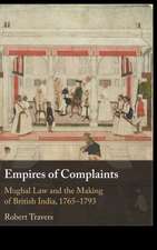 Empires of Complaints: Mughal Law and the Making of British India, 1765–1793