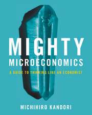 Mighty Microeconomics: A Guide to Thinking Like An Economist