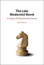 The Late Modernist Novel: A Critique of Global Narrative Reason