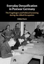 Everyday Denazification in Postwar Germany: The Fragebogen and Political Screening during the Allied Occupation