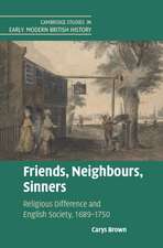 Friends, Neighbours, Sinners: Religious Difference and English Society, 1689–1750