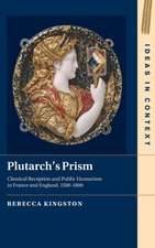 Plutarch's Prism: Classical Reception and Public Humanism in France and England, 1500–1800