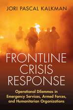 Frontline Crisis Response: Operational Dilemmas in Emergency Services, Armed Forces, and Humanitarian Organizations