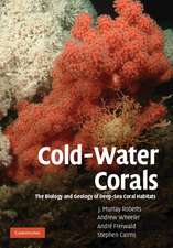 Cold-Water Corals: The Biology and Geology of Deep-Sea Coral Habitats