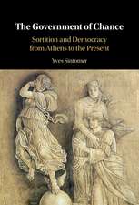 The Government of Chance: Sortition and Democracy from Athens to the Present