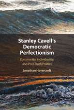 Stanley Cavell's Democratic Perfectionism: Community, Individuality, and Post-Truth Politics