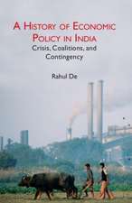 A History of Economic Policy in India: Crisis, Coalitions, and Contingency