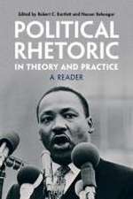 Political Rhetoric in Theory and Practice: A Reader