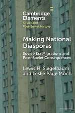 Making National Diasporas: Soviet-Era Migrations and Post-Soviet Consequences