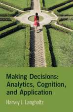 Making Decisions: Analytics, Cognition, and Application