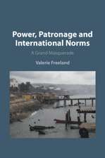 Power, Patronage and International Norms