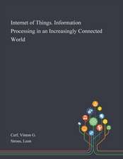 Cerf, V: Internet of Things. Information Processing in an In