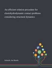 An Efficient Solution Procedure for Elastohydrodynamic Contact Problems Considering Structural Dynamics