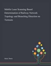 Mobile Laser Scanning Based Determination of Railway Network Topology and Branching Direction on Turnouts