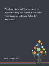 Weighted Statistical Testing Based on Active Learning and Formal Verification Techniques for Software Reliability Assessment