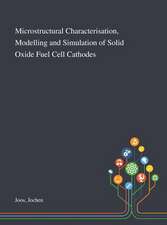 Microstructural Characterisation, Modelling and Simulation of Solid Oxide Fuel Cell Cathodes