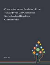 Characterization and Emulation of Low-Voltage Power Line Channels for Narrowband and Broadband Communication