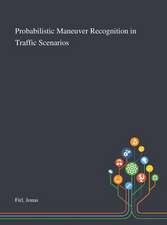 Probabilistic Maneuver Recognition in Traffic Scenarios