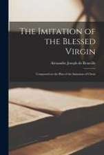 The Imitation of the Blessed Virgin: Composed on the Plan of the Imitation of Christ