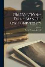 Observation: --every Man His Own University