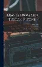 Leaves From Our Tuscan Kitchen