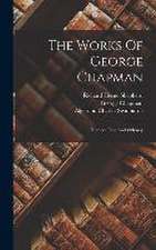 The Works Of George Chapman