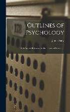 Outlines of Psychology: With Special Reference to the Theory of Education