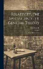 Relativity, the Special and the General Theory; a Popular Exposition