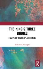 The King’s Three Bodies: Essays on Kingship and Ritual