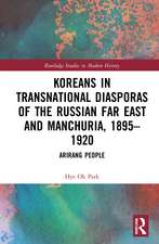 Koreans in Transnational Diasporas of the Russian Far East and Manchuria, 1895–1920: Arirang People