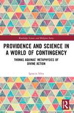 Providence and Science in a World of Contingency: Thomas Aquinas’ Metaphysics of Divine Action