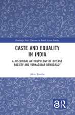 Caste and Equality in India: A Historical Anthropology of Diverse Society and Vernacular Democracy