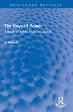 The Keys of Power: A Study of Indian Ritual and Belief