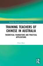 Training Teachers of Chinese in Australia: Theoretical Foundations and Practical Applications