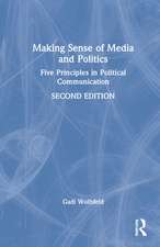 Making Sense of Media and Politics: Five Principles in Political Communication