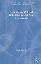 Creative and Cultural Industries in East Asia: An Introduction