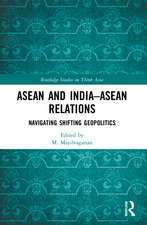 ASEAN and India–ASEAN Relations: Navigating Shifting Geopolitics