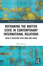 Reframing the Buffer State in Contemporary International Relations: Nepal’s Relations with India and China