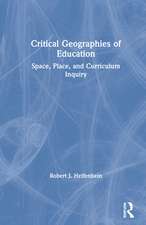 Critical Geographies of Education: Space, Place, and Curriculum Inquiry