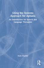 Using the Systems Approach for Aphasia: An Introduction for Speech and Language Therapists