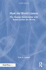 How the World Listens: The Human Relationship with Sound across the World