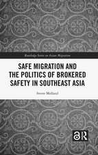 Safe Migration and the Politics of Brokered Safety in Southeast Asia