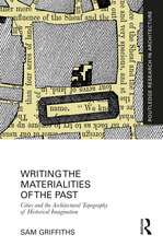 Writing the Materialities of the Past: Cities and the Architectural Topography of Historical Imagination