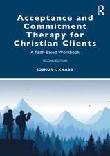 Acceptance and Commitment Therapy for Christian Clients: A Faith-Based Workbook