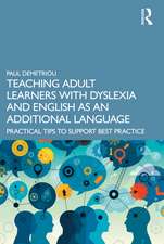 Teaching Adult Learners with Dyslexia and English as an Additional Language