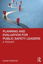 Planning and Evaluation for Public Safety Leaders: A Toolkit